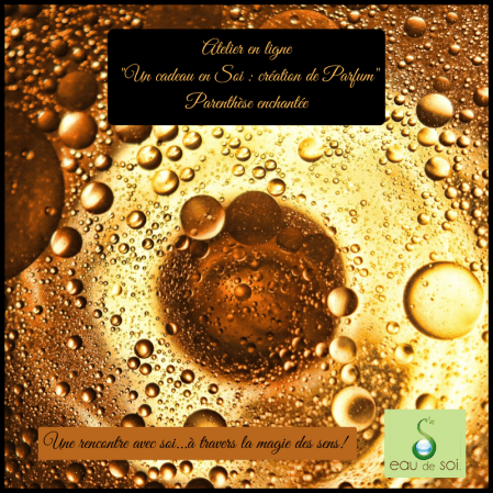 Atelier en ligne _Un cadeau en Soi _ création de Parfum_ - Eau de Soi